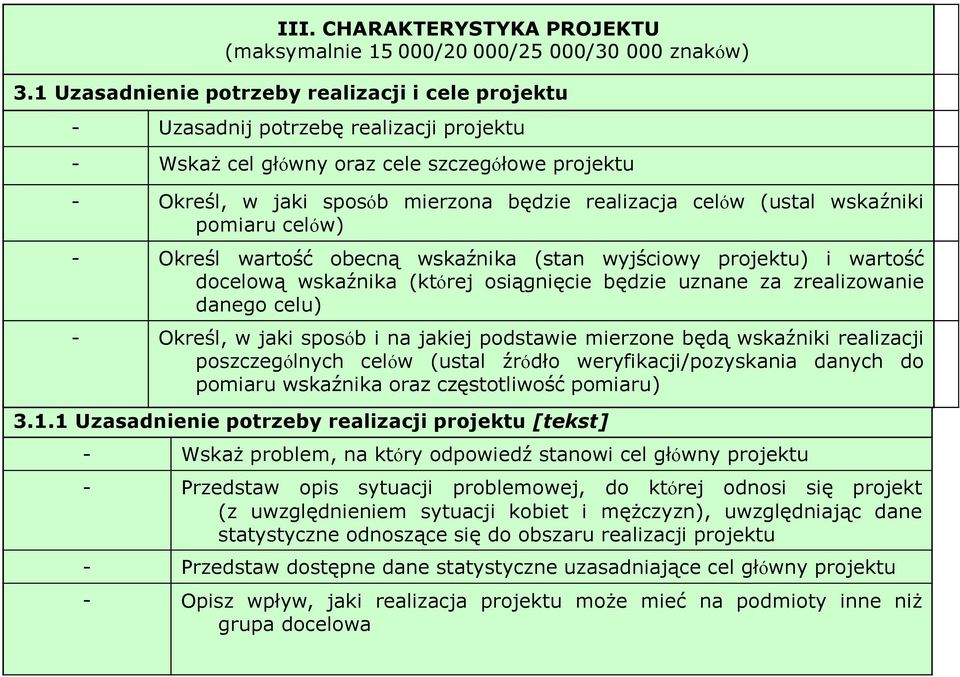 (ustal wskaźniki pomiaru celów) - Określ wartość obecną wskaźnika (stan wyjściowy projektu) i wartość docelową wskaźnika (której osiągnięcie będzie uznane za zrealizowanie danego celu) - Określ, w