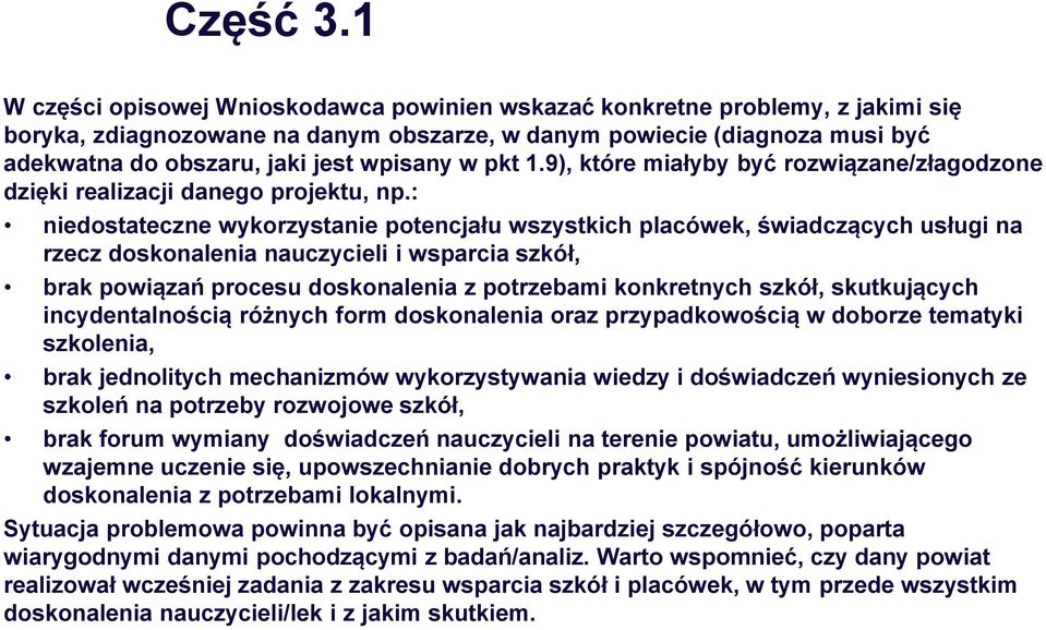 w pkt 1.9), które miałyby być rozwiązane/złagodzone dzięki realizacji danego projektu, np.