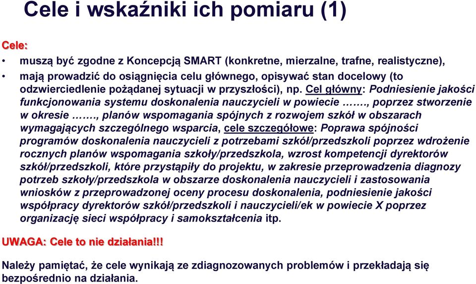 , planów wspomagania spójnych z rozwojem szkół w obszarach wymagających szczególnego wsparcia, cele szczegółowe: Poprawa spójności programów doskonalenia nauczycieli z potrzebami szkół/przedszkoli