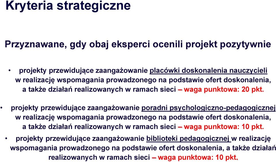 projekty przewidujące zaangażowanie poradni psychologiczno-pedagogicznej w realizację wspomagania prowadzonego na podstawie ofert doskonalenia, a także działań realizowanych