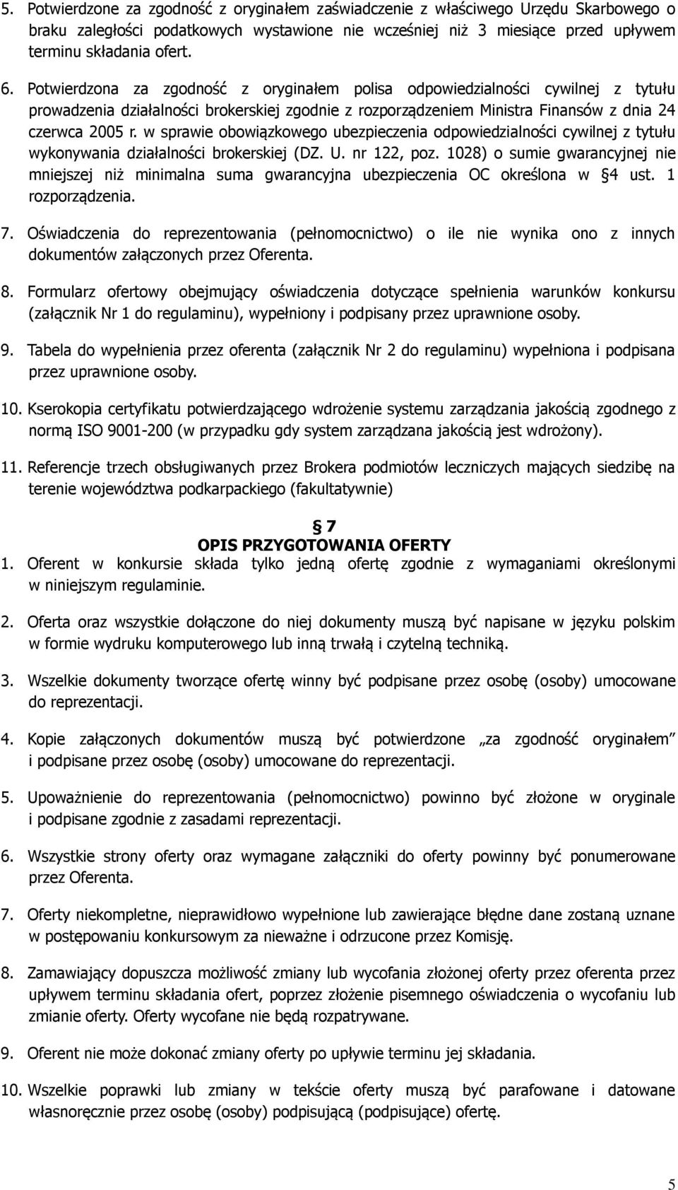 w sprawie obowiązkowego ubezpieczenia odpowiedzialności cywilnej z tytułu wykonywania działalności brokerskiej (DZ. U. nr 122, poz.