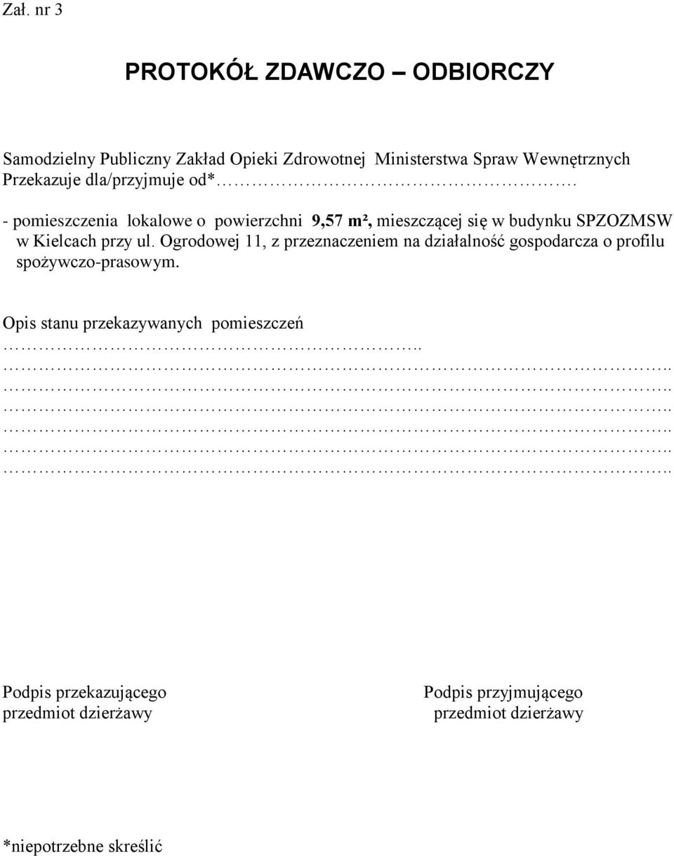 - pomieszczenia lokalowe o powierzchni 9,57 m², mieszczącej się w budynku SPZOZMSW w Kielcach przy ul.