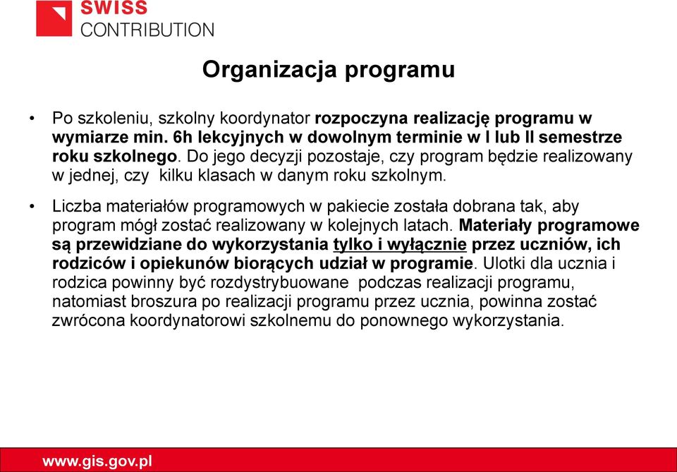 Liczba materiałów programowych w pakiecie została dobrana tak, aby program mógł zostać realizowany w kolejnych latach.