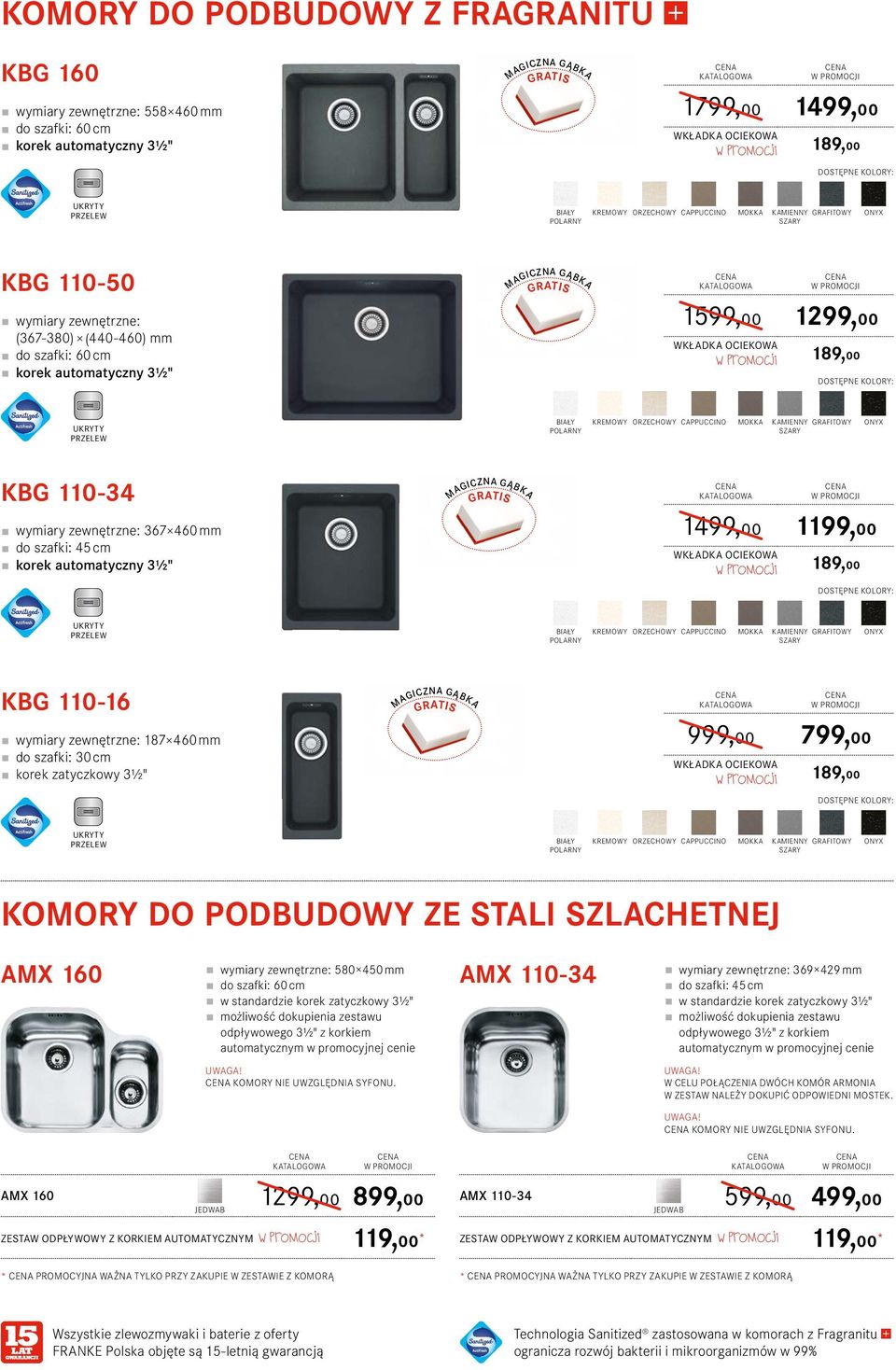 ORZECHOWY CAPPUCCINO MOKKA KAMIENNY KBG 110-16 187 460 mm do szafki: 30 cm 799,00 WKŁADKA OCIEKOWA w promocji 189,00 UKRYTY PRZELEW KREMOWY ORZECHOWY CAPPUCCINO MOKKA KAMIENNY KOMORY DO PODBUDOWY ZE