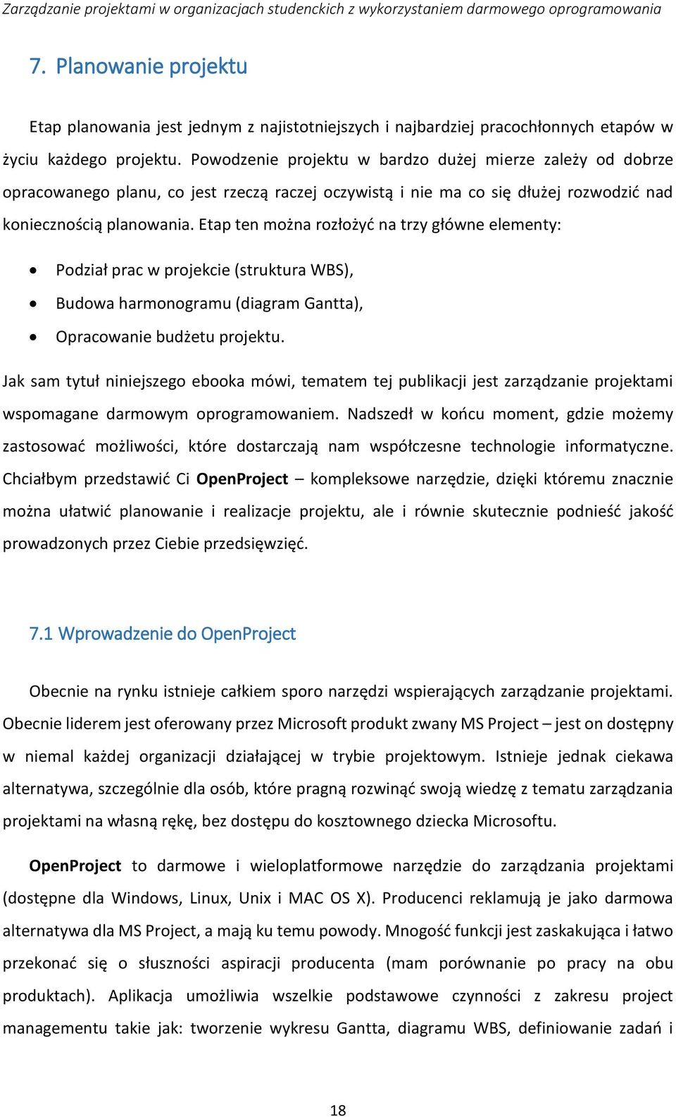 Etap ten można rozłożyć na trzy główne elementy: Podział prac w projekcie (struktura WBS), Budowa harmonogramu (diagram Gantta), Opracowanie budżetu projektu.