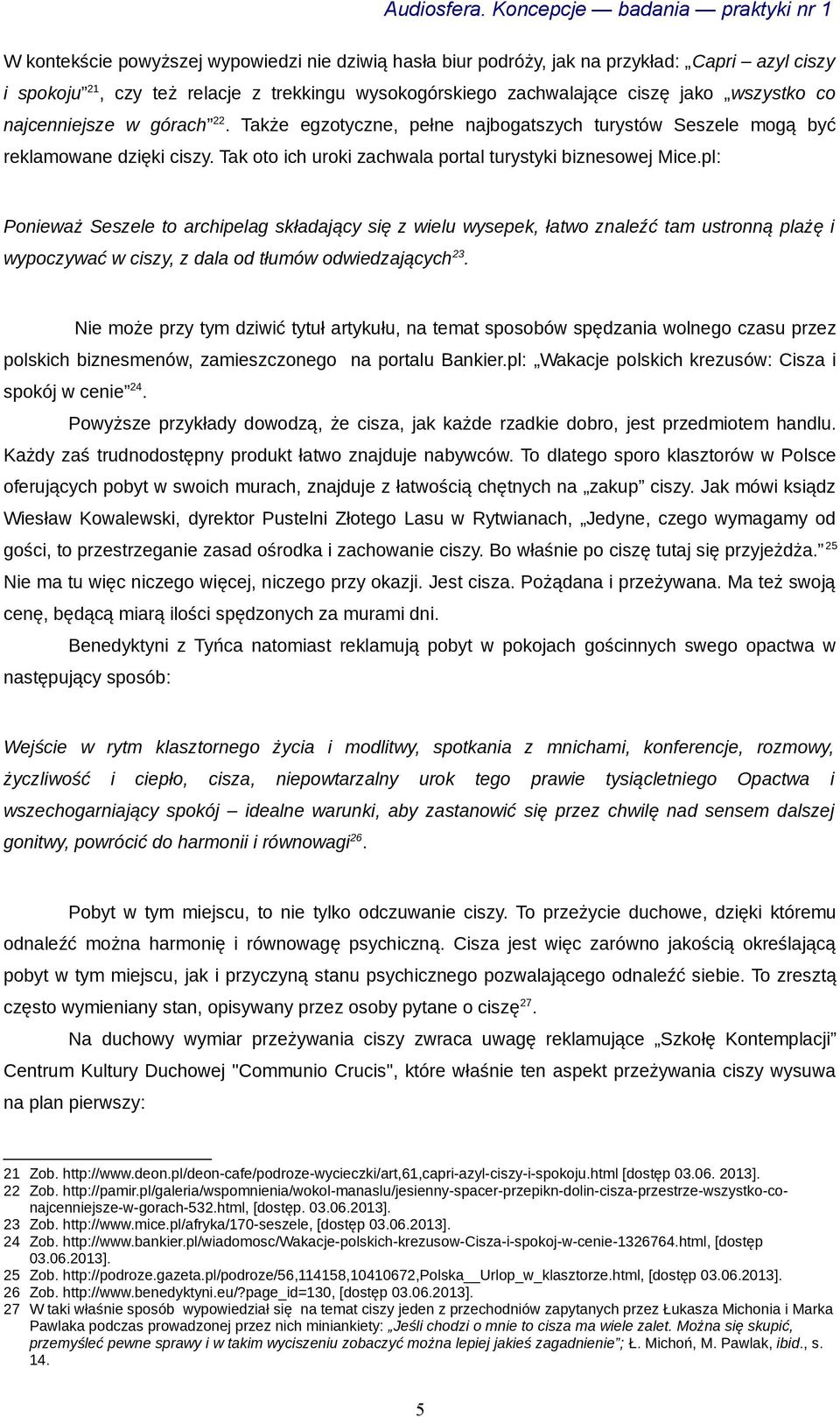 pl: Ponieważ Seszele to archipelag składający się z wielu wysepek, łatwo znaleźć tam ustronną plażę i wypoczywać w ciszy, z dala od tłumów odwiedzających 23.