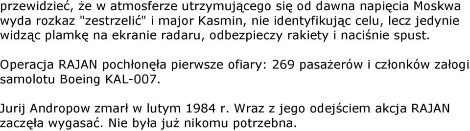 spust. Operacja RAJAN pochłonęła pierwsze ofiary: 269 pasażerów i członków załogi samolotu Boeing KAL-007.