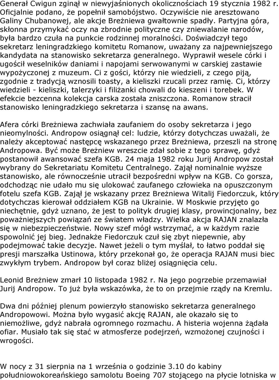 Partyjna góra, skłonna przymykać oczy na zbrodnie polityczne czy zniewalanie narodów, była bardzo czuła na punkcie rodzinnej moralności.