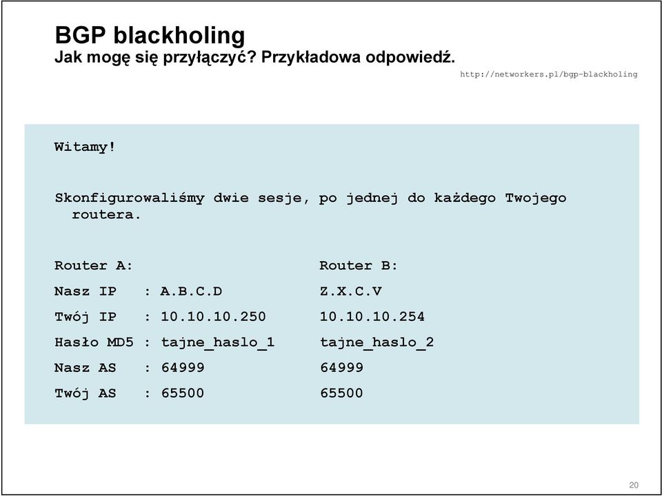 Router A: Router B: Nasz IP : A.B.C.D Z.X.C.V Twój IP : 10.