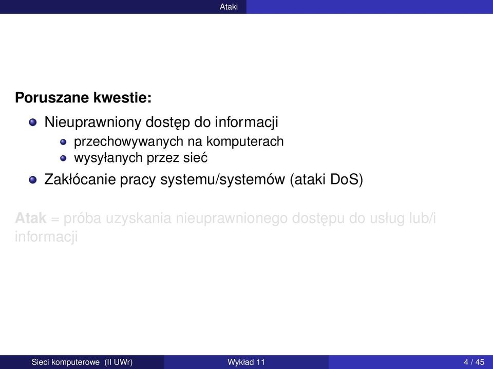 pracy systemu/systemów (ataki DoS) Atak = próba uzyskania