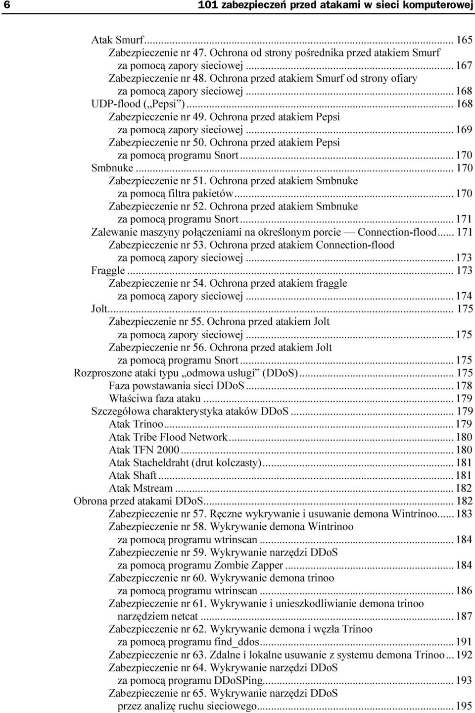 Ochrona przed atakiem Pepsi za pomocą programu Snort...c...170 Smbnuke...c...c... 170 Zabezpieczenie nr 51. Ochrona przed atakiem Smbnuke za pomocą filtra pakietów...c...170 Zabezpieczenie nr 52.