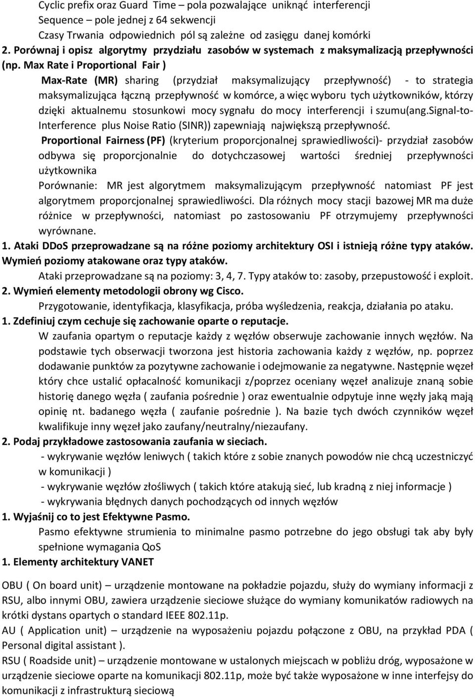 Max Rate i Proportional Fair ) Max-Rate (MR) sharing (przydział maksymalizujący przepływność) - to strategia maksymalizująca łączną przepływność w komórce, a więc wyboru tych użytkowników, którzy