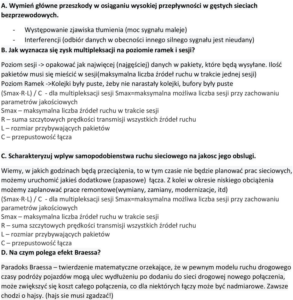 Jak wyznacza się zysk multipleksacji na poziomie ramek i sesji? Poziom sesji -> opakować jak najwięcej (najgęściej) danych w pakiety, które będą wysyłane.