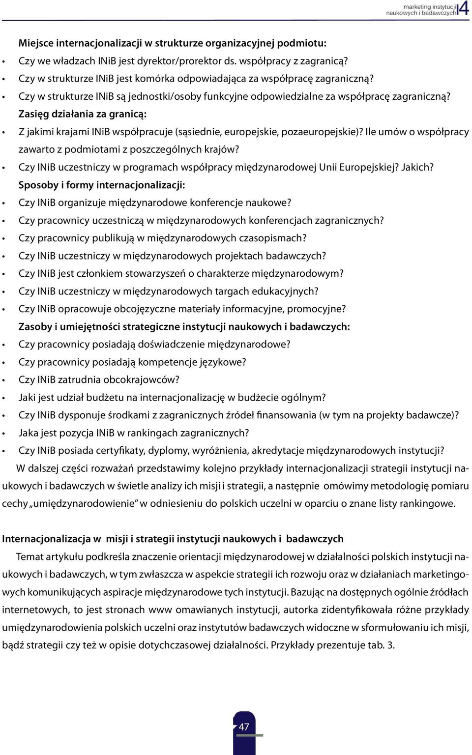 Zasięg działania za granicą: Z jakimi krajami INiB współpracuje (sąsiednie, europejskie, pozaeuropejskie)? Ile umów o współpracy zawarto z podmiotami z poszczególnych krajów?