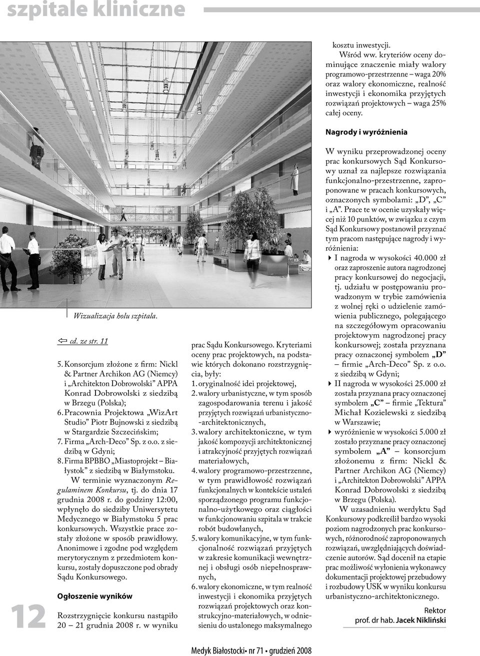 Nagrody i wyróżnienia 12 Wizualizacja holu szpitala. cd. ze str. 11 5.