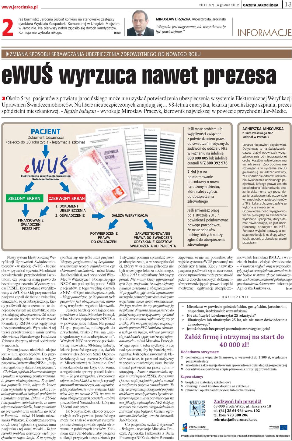 INFORMACJE ZMIANA SPOSOBU SPRAWDZANIA UBEZPIECZENIA ZDROWOTNEGO OD NOWEGO ROKU ewuś wyrzuca nawet prezesa Około 5 tys.