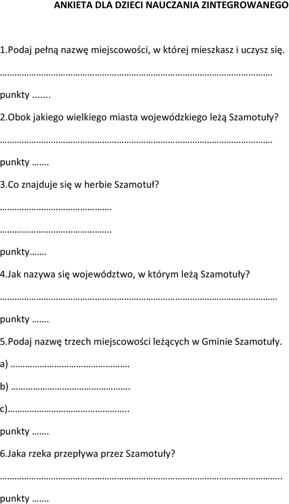 Obok jakiego wielkiego miasta wojewódzkiego leżą Szamotuły?. punkty. 3.Co znajduje się w herbie Szamotuł?