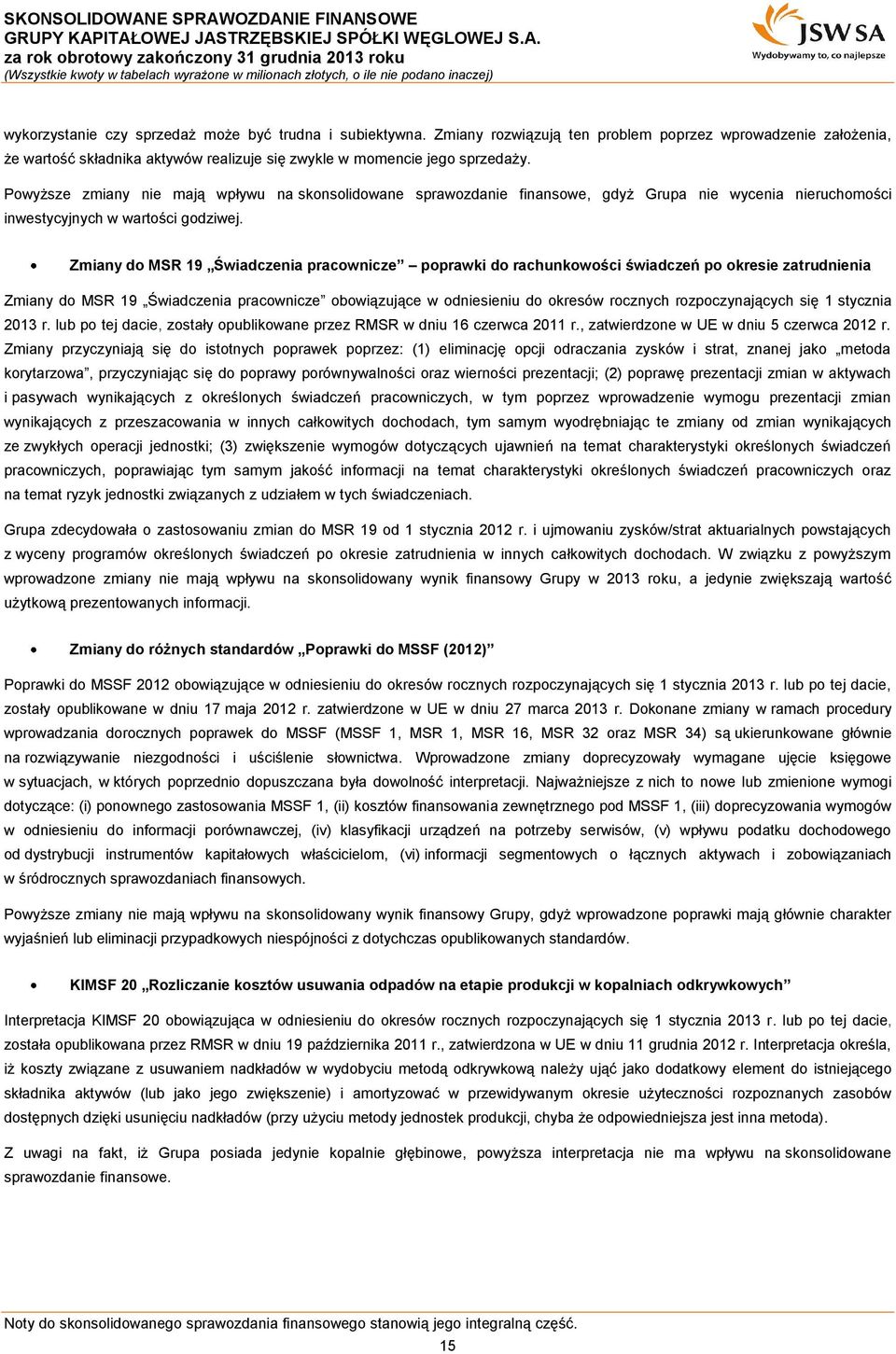 Zmiany do MSR 19 Świadczenia pracownicze poprawki do rachunkowości świadczeń po okresie zatrudnienia Zmiany do MSR 19 Świadczenia pracownicze obowiązujące w odniesieniu do okresów rocznych