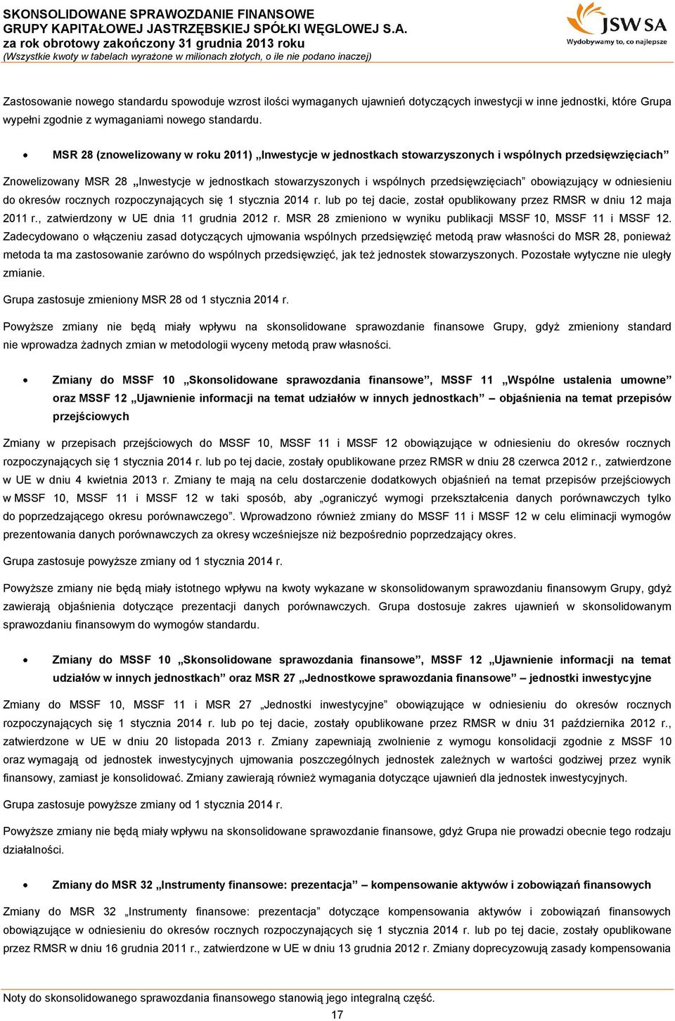 obowiązujący w odniesieniu do okresów rocznych rozpoczynających się 1 stycznia 2014 r. lub po tej dacie, został opublikowany przez RMSR w dniu 12 maja 2011 r.