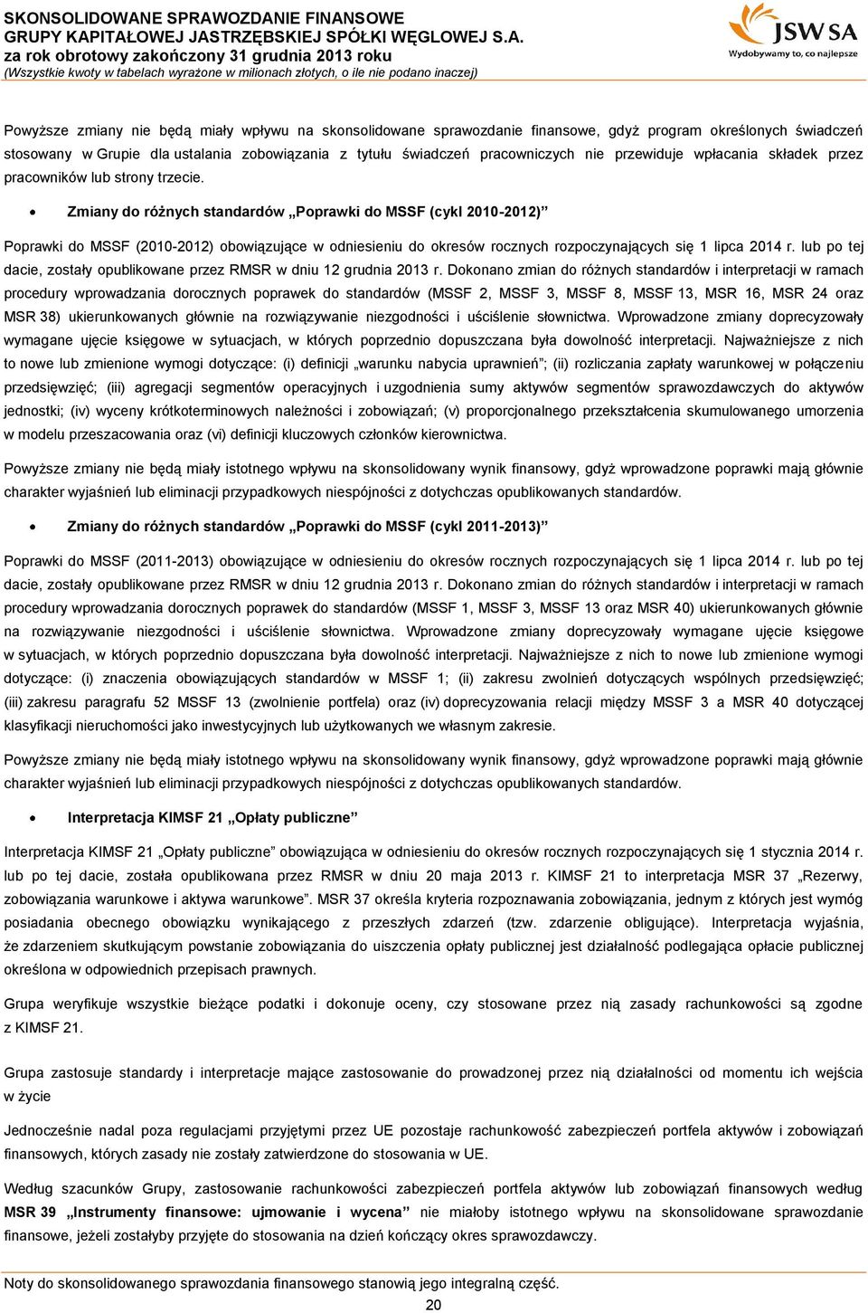 Zmiany do różnych standardów Poprawki do MSSF (cykl 2010-2012) Poprawki do MSSF (2010-2012) obowiązujące w odniesieniu do okresów rocznych rozpoczynających się 1 lipca 2014 r.