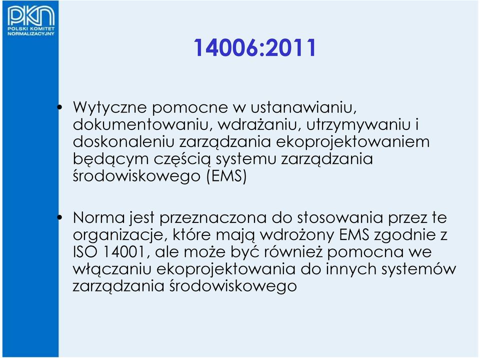 (EMS) Norma jest przeznaczona do stosowania przez te organizacje, które mająwdrożony EMS zgodnie