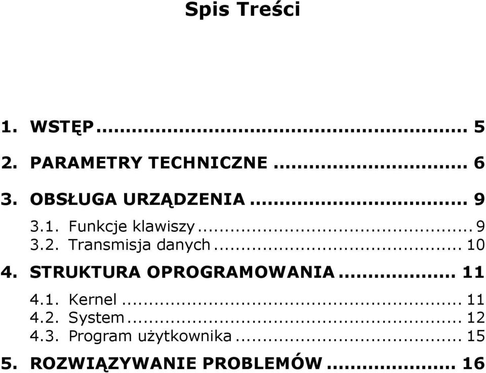 Transmisja danych... 10 4. STRUKTURA OPROGRAMOWANIA... 11 4.1. Kernel.