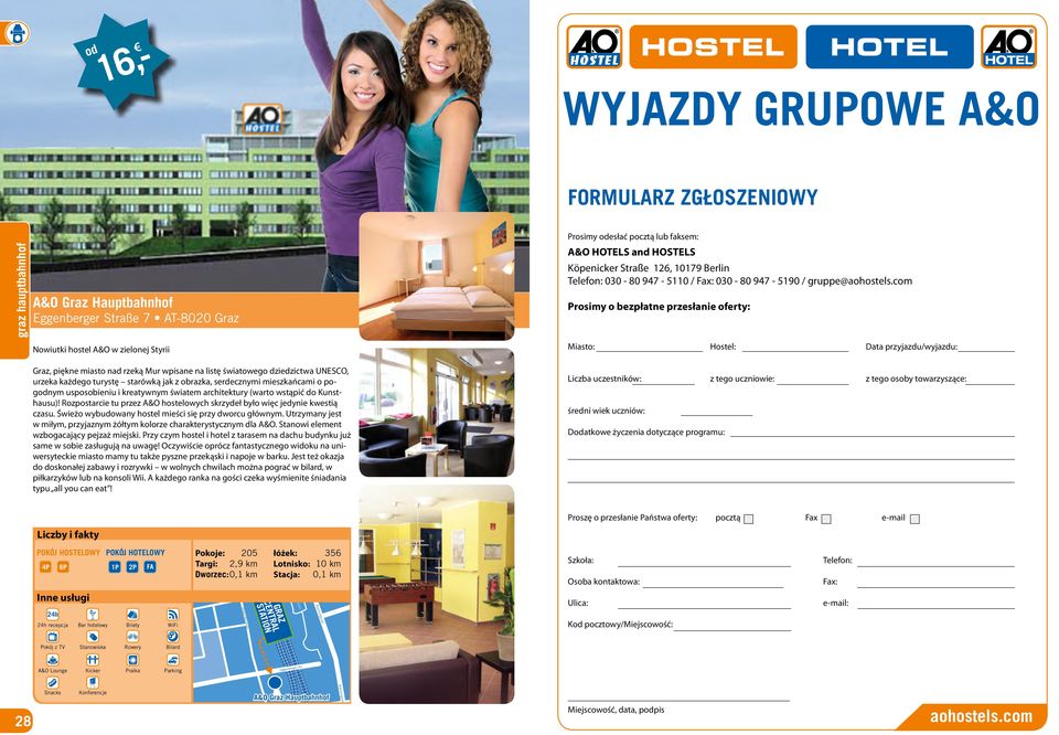 com Prosimy o bezpłatne przesłanie oferty: Miasto: Hostel: Data przyjazdu/wyjazdu: Graz, piękne miasto nad rzeką Mur wpisane na listę światowego dziedzictwa UNESCO, urzeka każdego turystę starówką