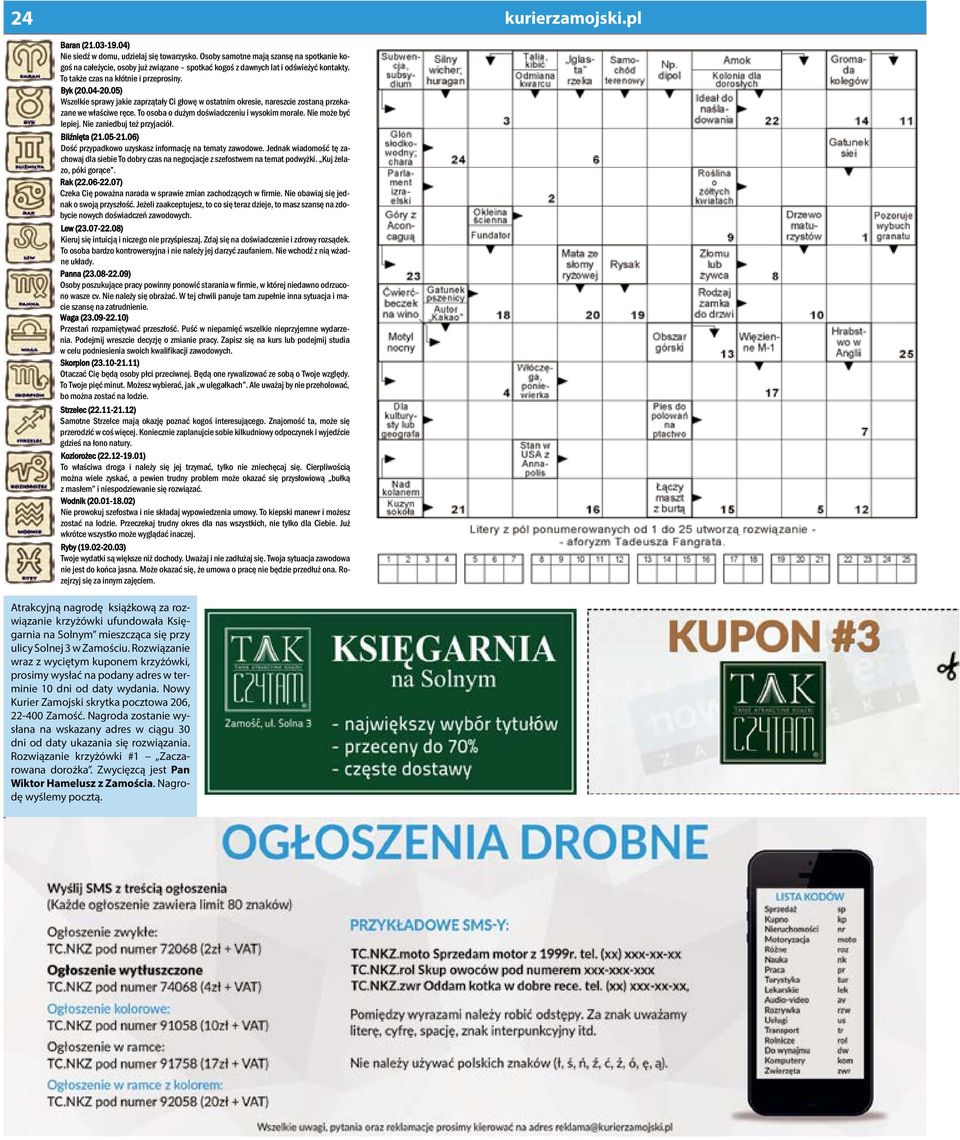 To osoba o dużym doświadczeniu i wysokim morale. Nie może być lepiej. Nie zaniedbuj też przyjaciół. Bliźnięta (21.05-21.06) Dość przypadkowo uzyskasz informację na tematy zawodowe.