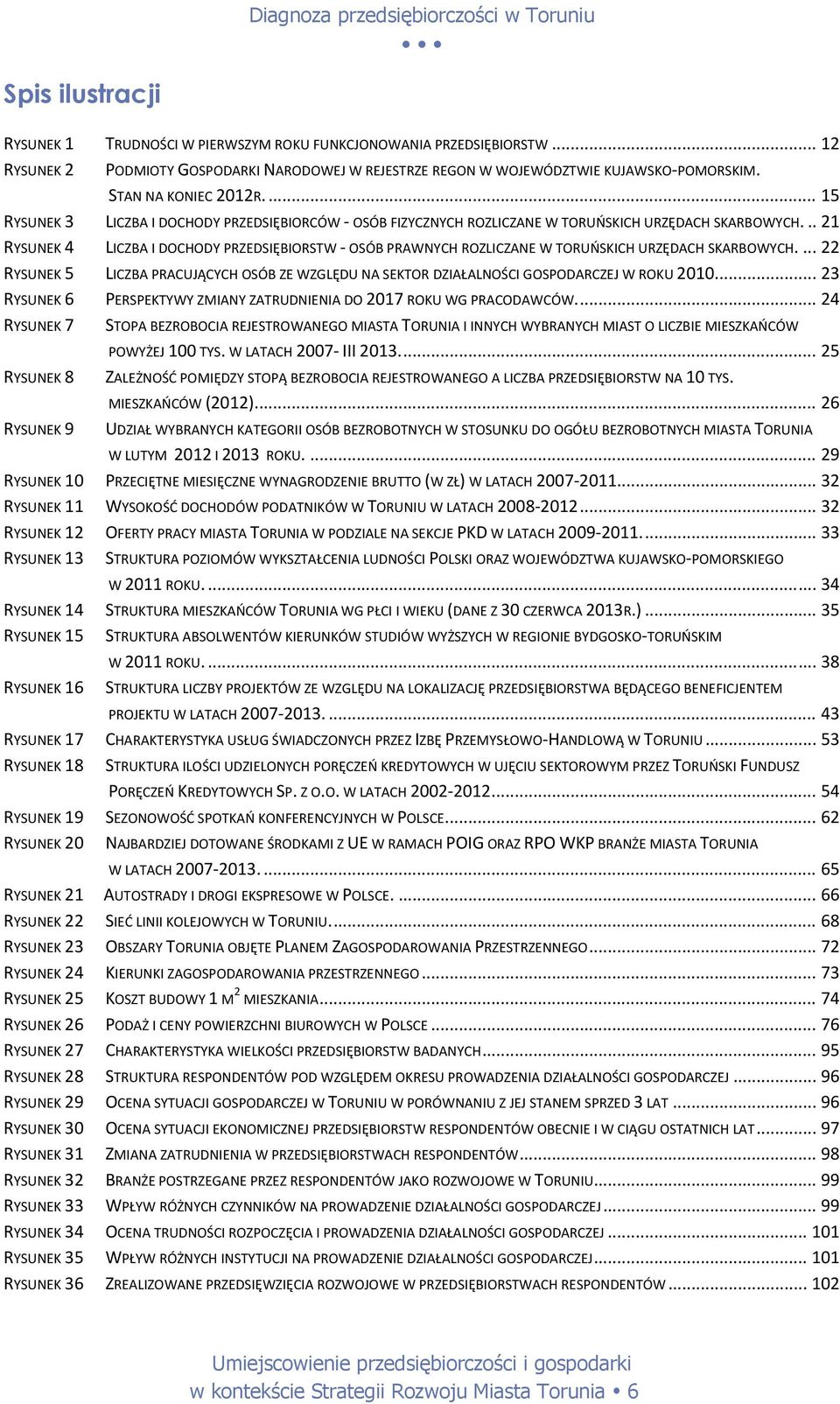 .. 21 RYSUNEK 4 LICZBA I DOCHODY PRZEDSIĘBIORSTW OSÓB PRAWNYCH ROZLICZANE W TORUŃSKICH URZĘDACH SKARBOWYCH.