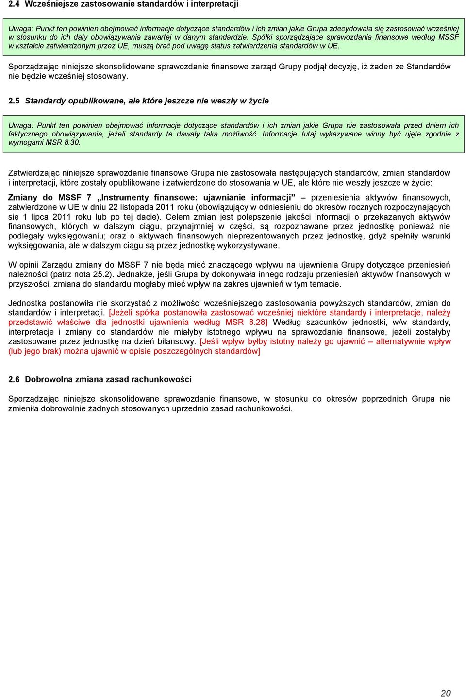 Spółki sporządzające sprawozdania finansowe według MSSF w kształcie zatwierdzonym przez UE, muszą brać pod uwagę status zatwierdzenia standardów w UE.