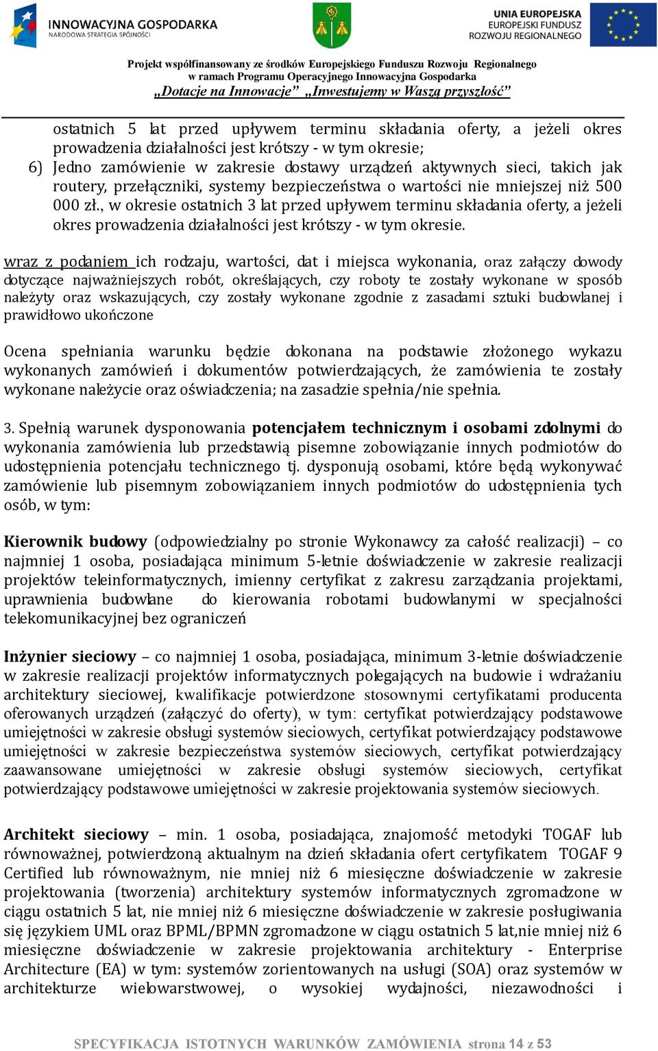 , w okresie ostatnich 3 lat przed upływem terminu składania oferty, a jeżeli okres prowadzenia działalności jest krótszy - w tym okresie.