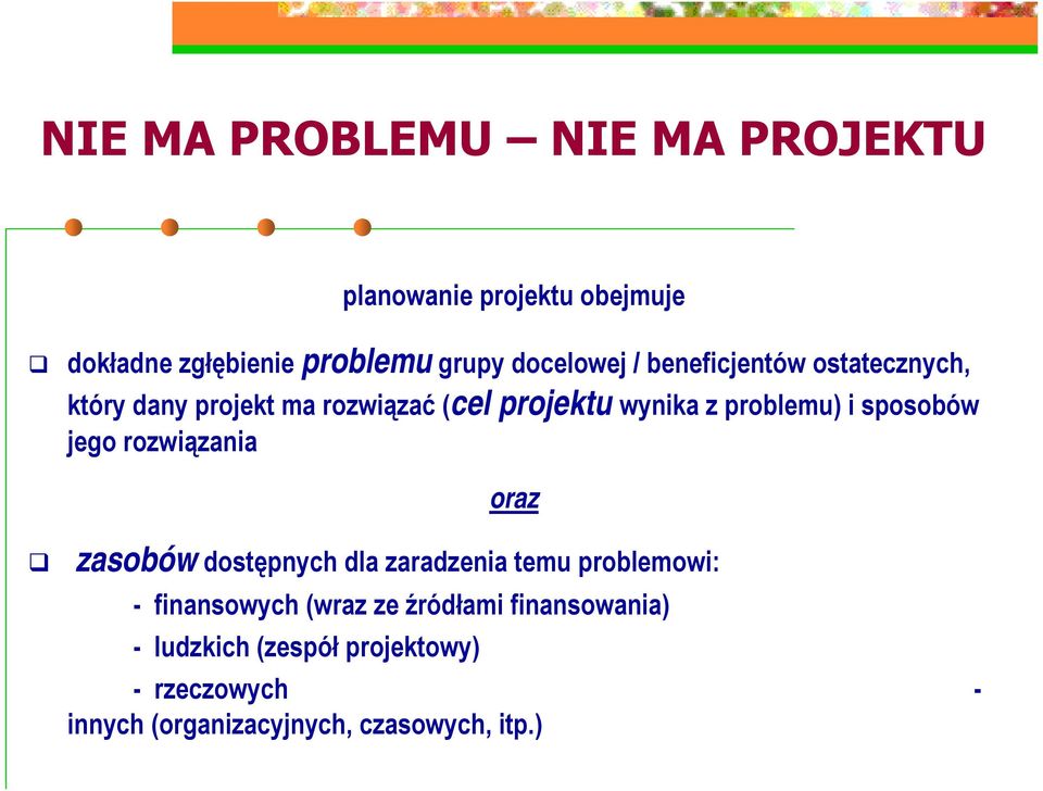 i sposobów jego rozwiązania oraz zasobów dostępnych dla zaradzenia temu problemowi: - finansowych (wraz