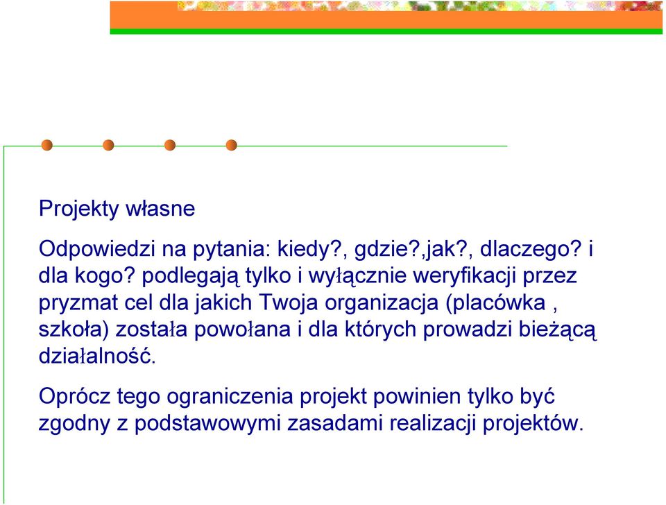 (placówka, szkoła) została powołana i dla których prowadzi bieżącą działalność.