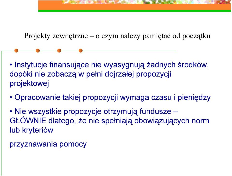 Opracowanie takiej propozycji wymaga czasu i pieniędzy Nie wszystkie propozycje