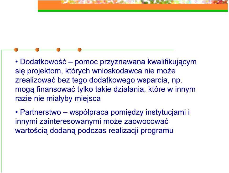 mogą finansować tylko takie działania, które w innym razie nie miałyby miejsca