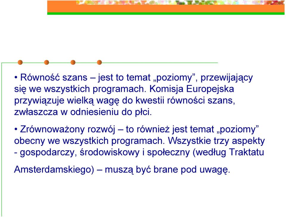 płci. Zrównoważony rozwój to również jest temat poziomy obecny we wszystkich programach.