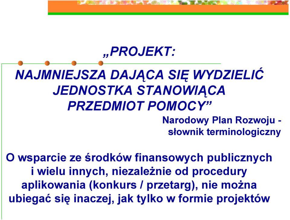 finansowych publicznych i wielu innych, niezależnie od procedury aplikowania