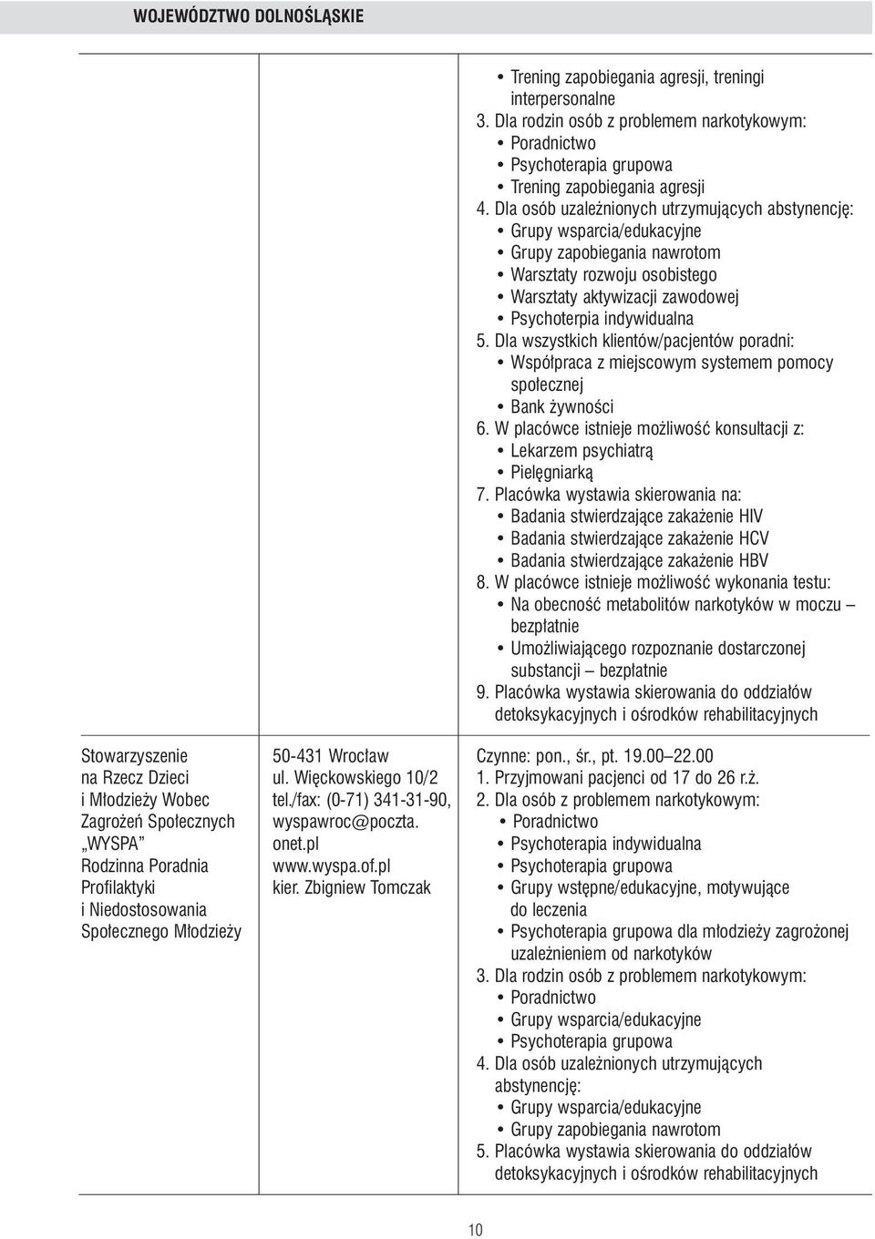 Dla wszystkich klientów/pacjentów poradni: Bank ywnoêci 6. W placówce istnieje mo liwoêç konsultacji z: Piel gniarkà 7.