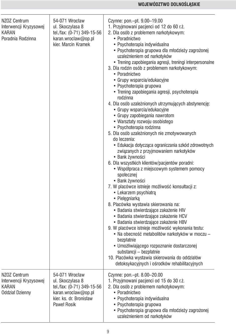 Marcin Kramek Psychoterapia indywidualna dla m odzie y zagro onej uzale nieniem od narkotyków Trening zapobiegania agresji, treningi interpersonalne Trening zapobiegania agresji, psychoterapia