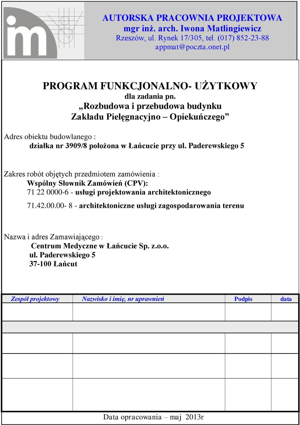 Paderewskiego 5 Zakres robót objętych przedmiotem zamówienia : Wspólny Słownik Zamówień (CPV): 71 22 000