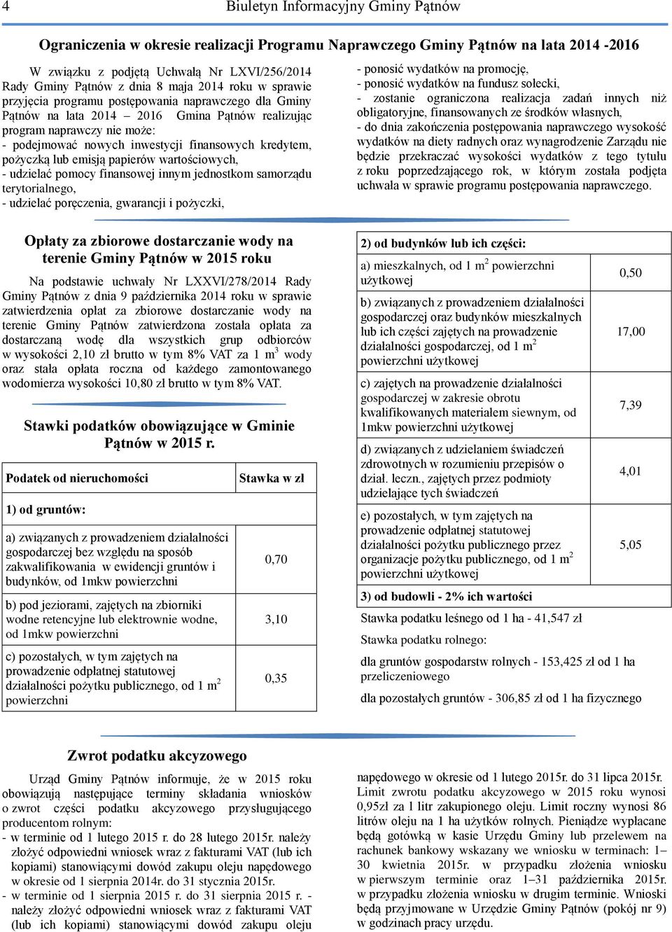 kredytem, pożyczką lub emisją papierów wartościowych, - udzielać pomocy finansowej innym jednostkom samorządu terytorialnego, - udzielać poręczenia, gwarancji i pożyczki, - ponosić wydatków na