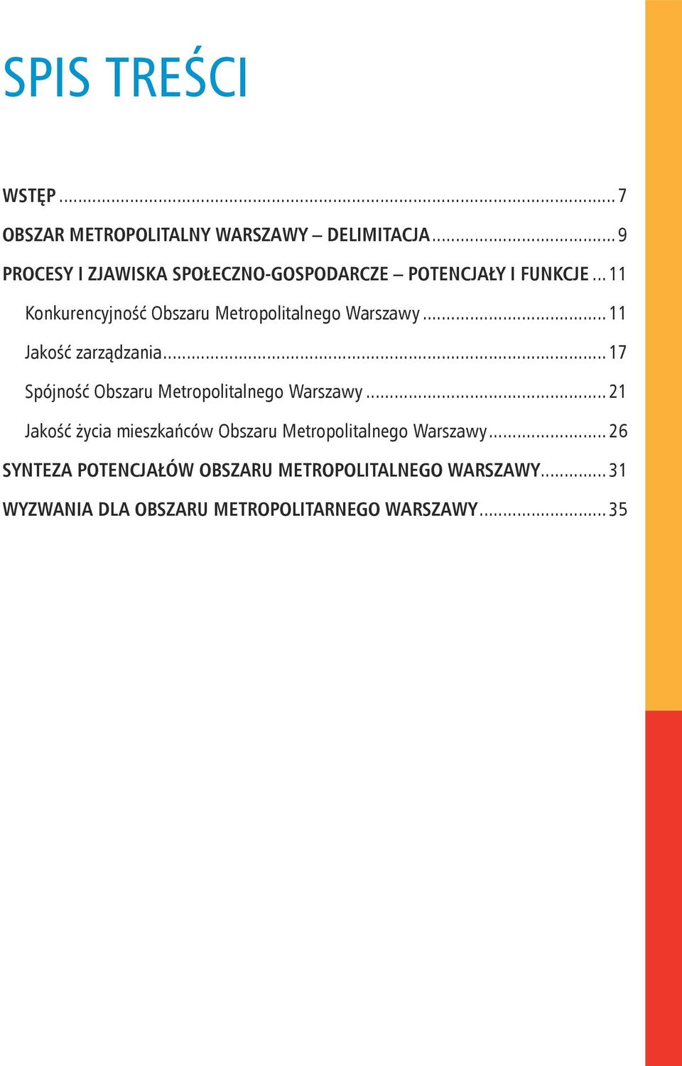 ..11 Konkurencyjność Obszaru Metropolitalnego Warszawy...11 Jakość zarządzania.