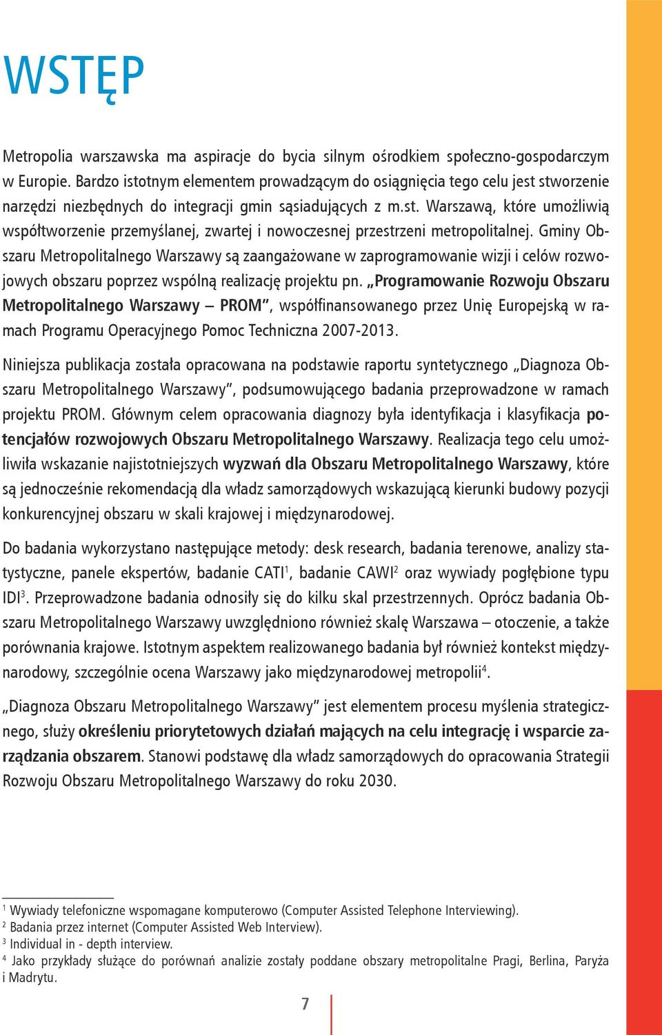 Gminy Obszaru Metropolitalnego Warszawy są zaangażowane w zaprogramowanie wizji i celów rozwojowych obszaru poprzez wspólną realizację projektu pn.