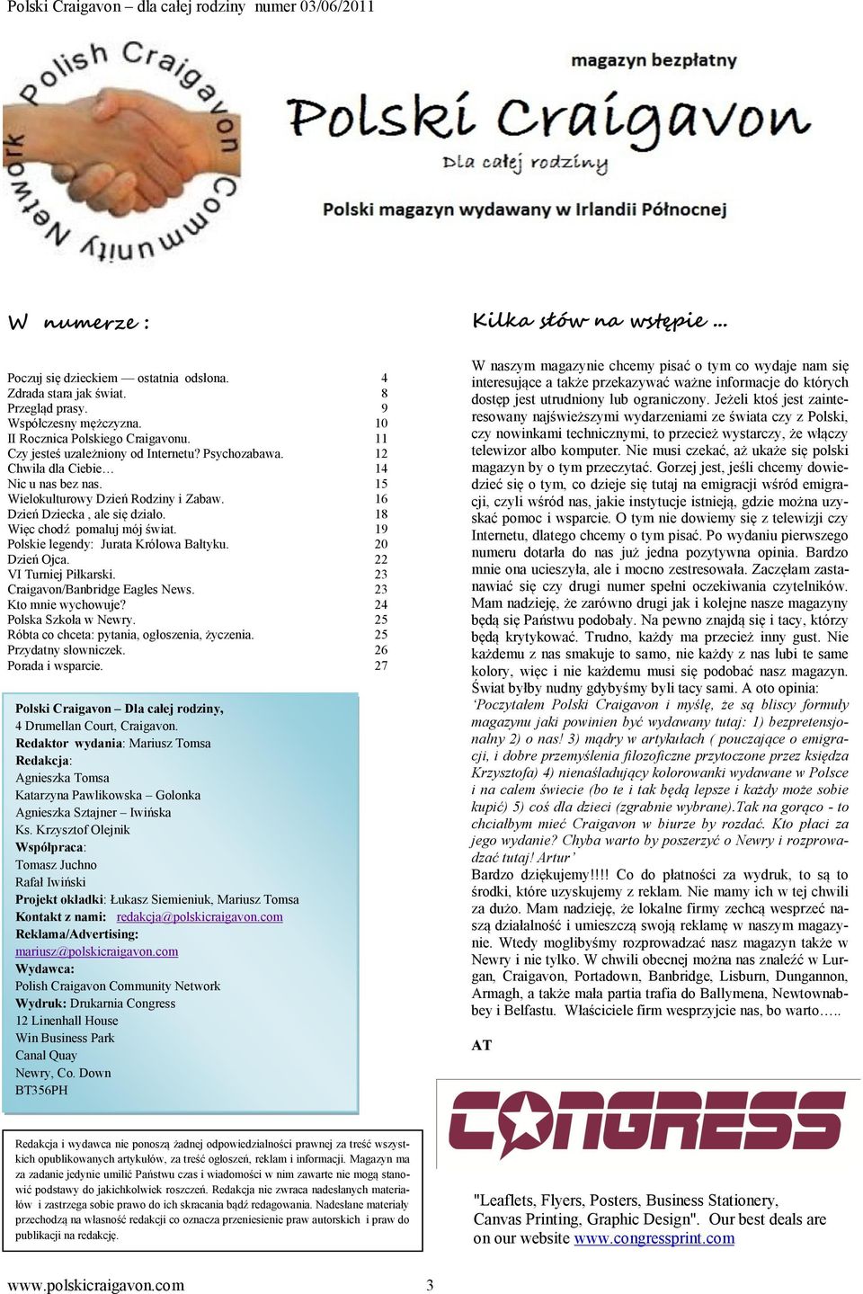 19 Polskie legendy: Jurata Królowa Bałtyku. 20 Dzień Ojca. 22 VI Turniej Piłkarski. 23 Craigavon/Banbridge Eagles News. 23 Kto mnie wychowuje? 24 Polska Szkoła w Newry.