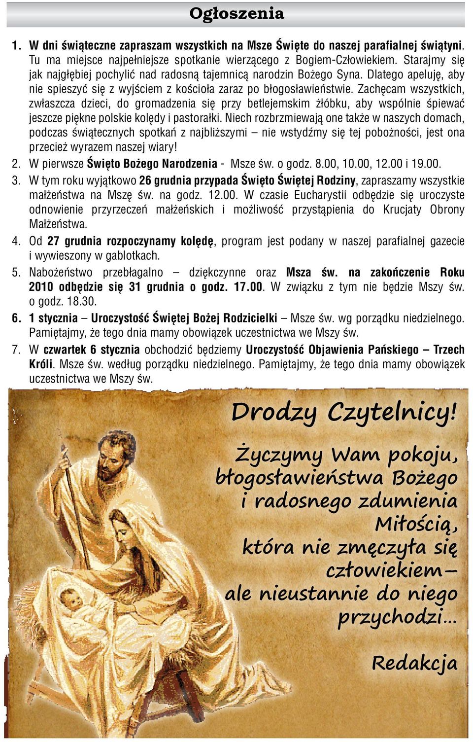 Zachęcam wszystkich, zwłaszcza dzieci, do gromadzenia się przy betlejemskim żłóbku, aby wspólnie śpiewać jeszcze piękne polskie kolędy i pastorałki.