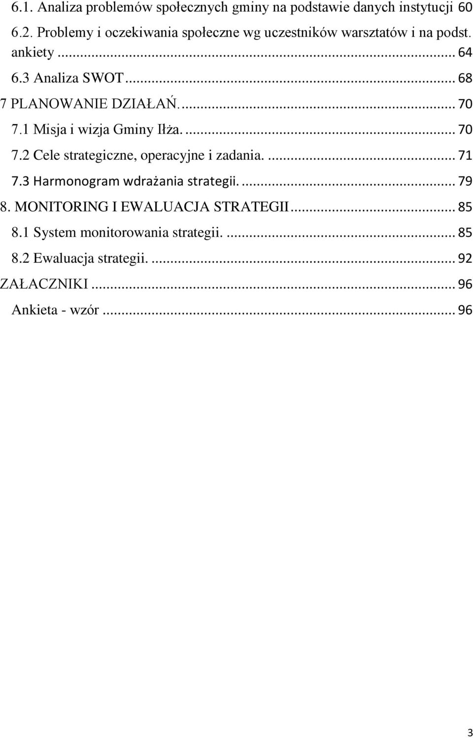 .. 68 7 PLANOWANIE DZIAŁAŃ.... 70 7.1 Misja i wizja Gminy Iłża.... 70 7.2 Cele strategiczne, operacyjne i zadania.... 71 7.