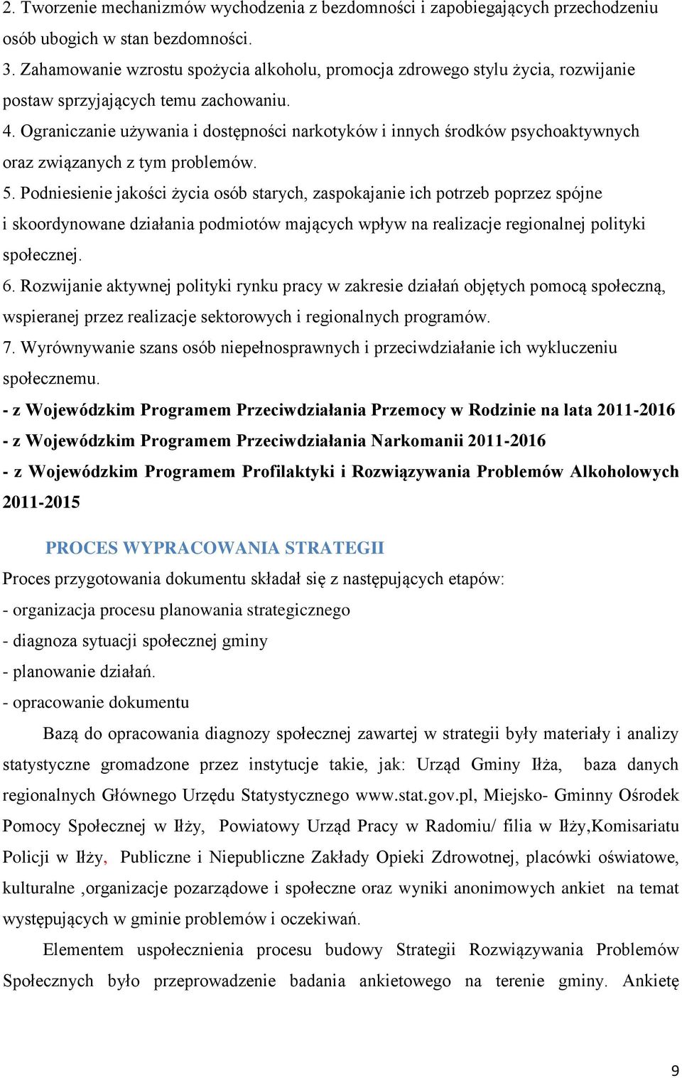 Ograniczanie używania i dostępności narkotyków i innych środków psychoaktywnych oraz związanych z tym problemów. 5.