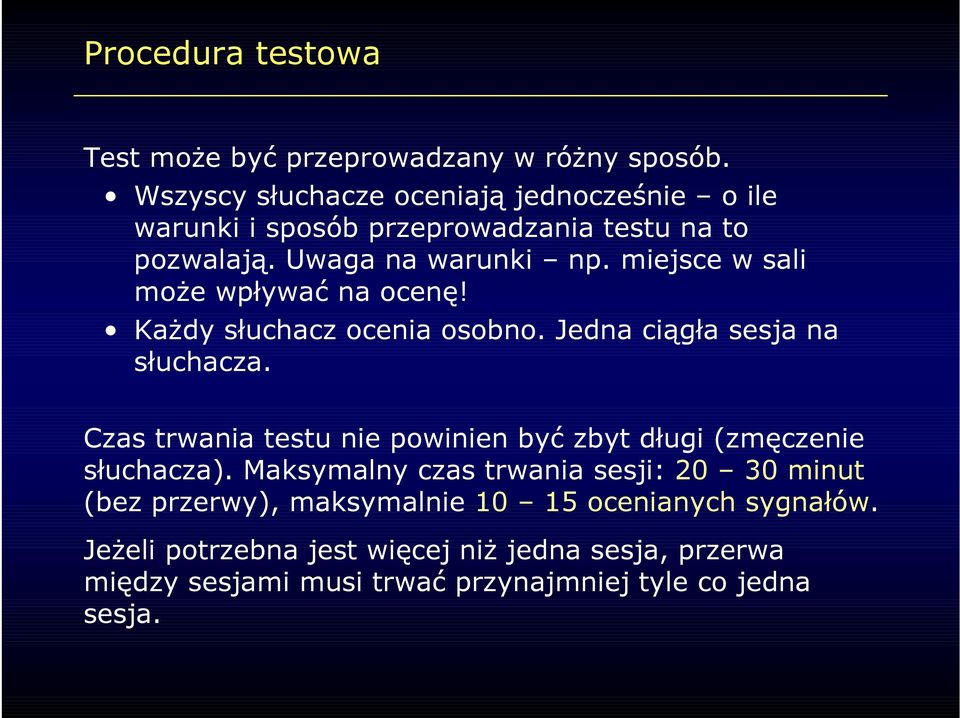 miejsce w sali może wpływać na ocenę! Każdy słuchacz ocenia osobno. Jedna ciągła sesja na słuchacza.