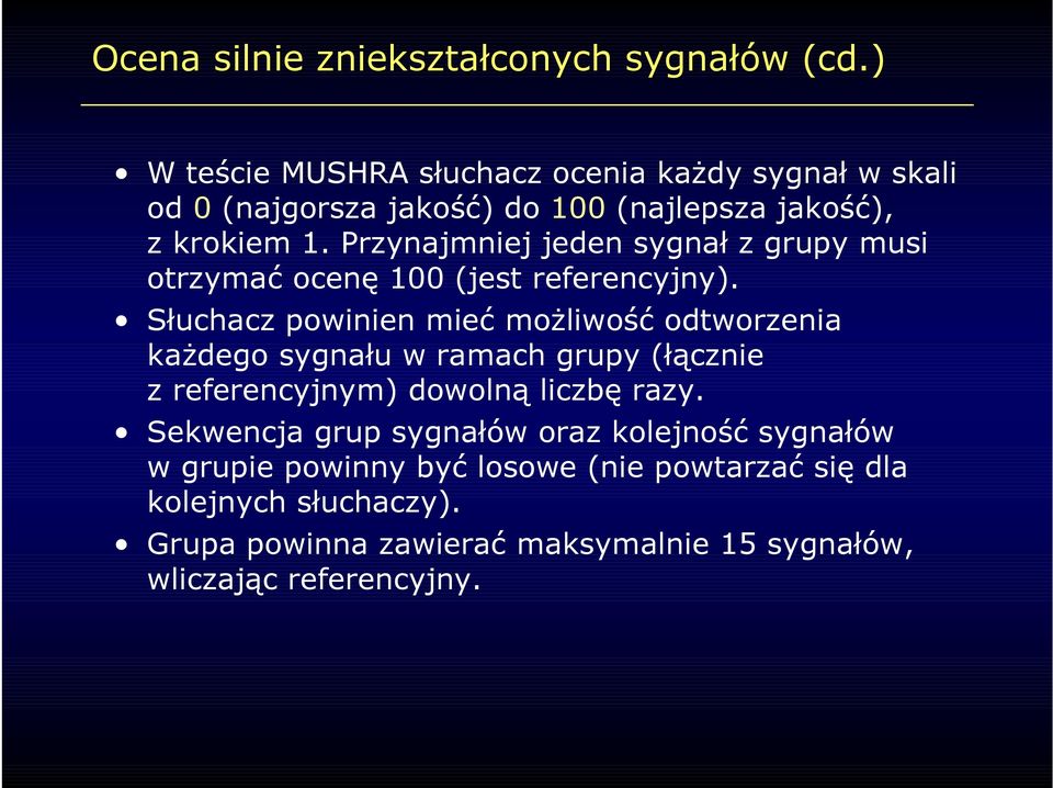 Przynajmniej jeden sygnał z grupy musi otrzymać ocenę 100 (jest referencyjny).