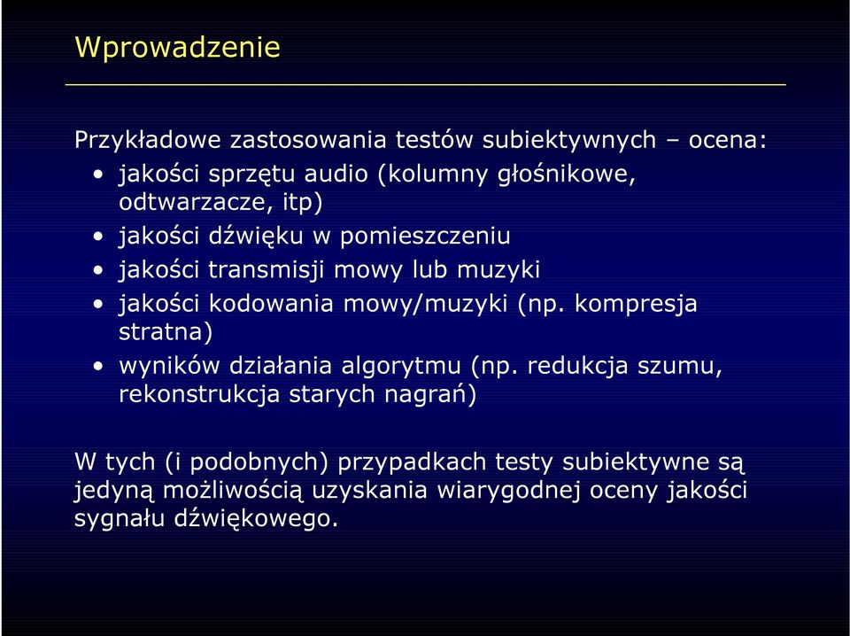 mowy/muzyki (np. kompresja stratna) wyników działania algorytmu (np.